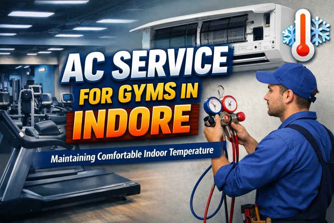 AC Service for Gyms in Indore — Maintaining Comfortable Indoor Temperature